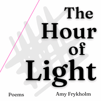 Cover of The Hour of Light, a book of poems by Amy Frykholm
